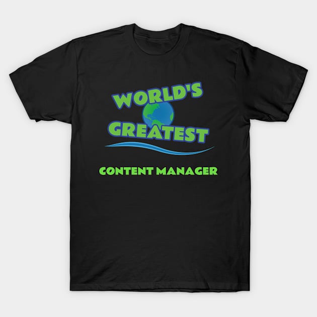 World's Greatest Content Manager T-Shirt by emojiawesome